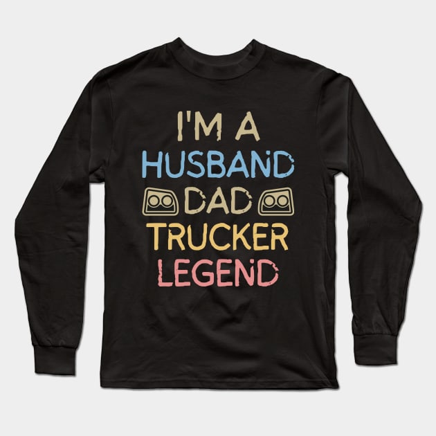 Husband Dad Trucker Legend Long Sleeve T-Shirt by mksjr